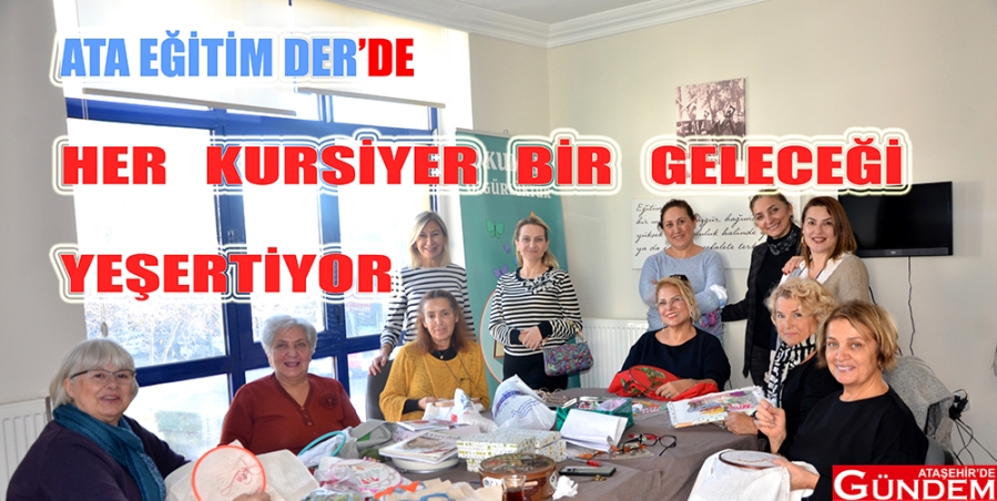 ATA SANAT’TA HER KURSİYER BİR ÖĞRENCİYE UMUT OLUYOR KURSİYER ATA EĞİTİM DER EĞİTİM HİMMET KAYA 22